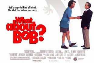 MAVERICK REVIEW: What About Bob?  Great Movie – Genius Script.